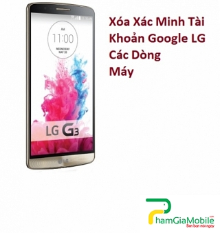 Xác Minh Tài Khoản Google trên LG G3 Cat 6 Giá Tốt Lấy liền